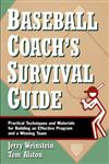 Baseball Coach's Survival Guide Practical Techniques and Materials for Building an Effective Program and a Winning Team,0787966215,9780787966218