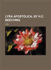 Lyra Apostolica. by H.C. Beeching,1231193379,9781231193372