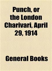 Punch, or the London Charivari, April 29, 1914,1153787008,9781153787000