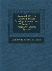 Journal of the United States Cavalry Association, Volume 1... - Primary Source Edition,1294568949,9781294568940