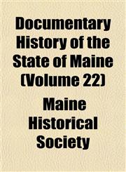 Documentary History of the State of Maine (Volume 22),1152237640,9781152237643
