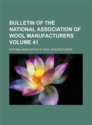 Bulletin of the National Association of Wool Manufacturers Volume 41,1153310171,9781153310178