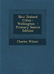 New Zealand Cities Wellington  - Primary Source Edition,1294711059,9781294711056