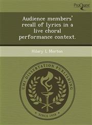 Audience members' recall of lyrics in a live choral performance context.,1248973348,9781248973349