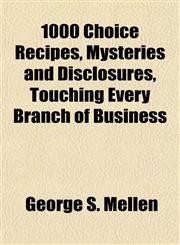1000 Choice Recipes, Mysteries and Disclosures, Touching Every Branch of Business,1152852787,9781152852785