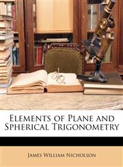 Elements of Plane and Spherical Trigonometry,1147817421,9781147817423