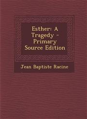 Esther A Tragedy - Primary Source Edition,1294763539,9781294763536