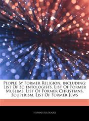 Articles On People By Former Religion, including List Of Scientologists, List Of Former Muslims, List Of Former Christians, Souperism, List Of Former Jews,1243306165,9781243306166