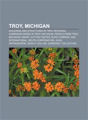 Troy, Michigan Buildings and structures in Troy, Michigan, Companies based in Troy, Michigan, People from Troy, Michigan, Kmart, Sutton Foster,1156624495,9781156624494