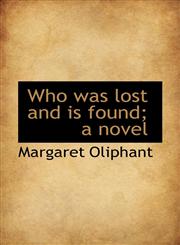 Who was lost and is found; a novel,1116759942,9781116759945