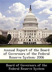 Annual Report of the Board of Governors of the Federal Reserve System 2006,1288357265,9781288357260