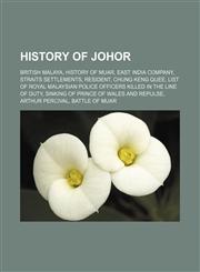 History of Johor British Malaya, History of Muar, East India Company, Straits Settlements, Resident, Chung Keng Quee,1156495490,9781156495490