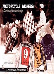 Motorcycle Jackets A Century of Leather Design,0764311506,9780764311505