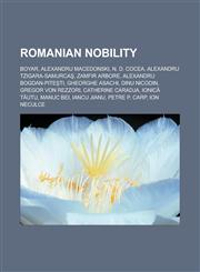 Romanian nobility Boyar, Alexandru Macedonski, N. D. Cocea, Alexandru Tzigara-Samurcaş, Zamfir Arbore, Alexandru Bogdan-Piteşti, Gheorghe Asachi, Dinu Nicodin, Gregor von Rezzori, Catherine Caradja, Ionică Tăutu, Manuc Bei, Iancu Jianu,1156591155,9781156591154