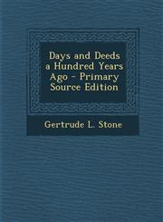 Days and Deeds a Hundred Years Ago - Primary Source Edition,1287389287,9781287389286