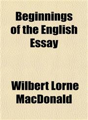 Beginnings of the English Essay,115191245X,9781151912459