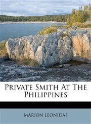 Private Smith At The Philippines,1173603069,9781173603069