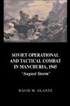 Soviet Operational and Tactical Combat in Manchuria, 1945: August Storm (Cass Series on Soviet (Russian) Military Experience, 8),0714653004,9780714653006