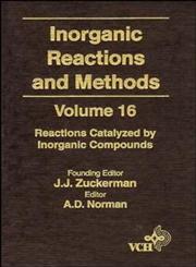 Inorganic Reactions and Methods, Vol. 16 Reactions Catalyzed by Inorganic Compounds,047118666X,9780471186663