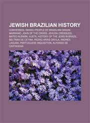 Jewish Brazilian history Conversos, Israeli people of Brazilian origin, Marrano, John of the Cross, Jehuda Cresques, Mateo Alemán, Xueta,1233090143,9781233090143