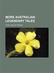 More Australian Legendary Tales,1151320994,9781151320995
