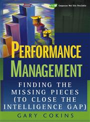 Performance Management Finding the Missing Pieces (to Close the Intelligence Gap),0471576905,9780471576907