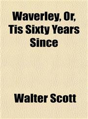Waverley, Or, Tis Sixty Years Since,1152111256,9781152111257