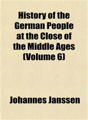 History of the German People at the Close of the Middle Ages (Volume 6),1152304291,9781152304291