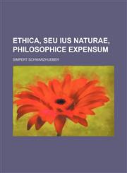 Ethica, seu ius naturae, philosophice expensum,1130964922,9781130964929