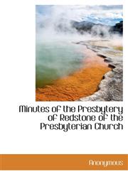 Minutes of the Presbytery of Redstone of the Presbyterian Church,1115337793,9781115337793