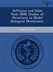 Diffusion and Solid State NMR Studies of Structures in Model Biological Membranes.,1249900662,9781249900665