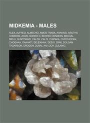 Midkemia - Males Alex, Alfred, Almecho, Amos Trask, Arakasi, Arutha conDoin, Ayaki, Borric II, Borric conDoin, Brucal, Bruli, Buntokapi, Caleb, Calis, Chipaka, Chochocan, Chogana, Dakhati, Delekhan, Desio, Dirk, Dolgan Tagarson, Drogen, Dubal An Loch, Du,1234707926,9781234707927