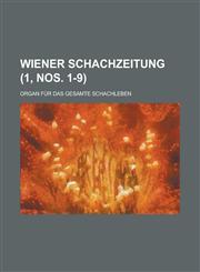 Wiener Schachzeitung; Organ Fur Das Gesamte Schachleben (1, Nos. 1-9 ),1153447401,9781153447409