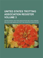 United States trotting association register Volume 3,1130540499,9781130540499