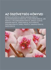 AZ Oszovetseg Konyvei Mozes Els Konyve, Mozes Masodik Konyve, Deuterokanonikus Konyvek, a Zsoltarok Konyve, Job Konyve,1232910570,9781232910572