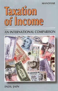 Taxation of Income An International Comparison : A Select Study of U.S., U.K., Australia, Malaysia, Pakistan, India Revised Edition,8173045593,9788173045592