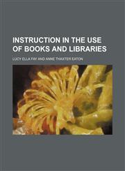 Instruction in the Use of Books and Libraries,1459084063,9781459084063