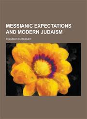 Messianic Expectations and Modern Judaism,1230370307,9781230370309