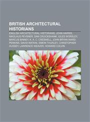 British architectural historians English architectural historians, John Harris, Nikolaus Pevsner, Dan Cruickshank, Giles Worsley,1157785433,9781157785439