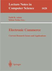 Electronic Commerce Current Research Issuses and Applications,3540607382,9783540607380