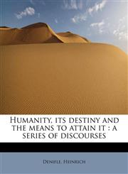 Humanity, its destiny and the means to attain it a series of discourses,1241270368,9781241270360