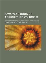 Iowa year book of agriculture Volume 22,1130957209,9781130957204
