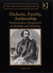 Dickens, Family, Authorship Psychoanalytic Perspectives on Kinship and Creativity,0754661806,9780754661801
