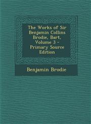 Works of Sir Benjamin Collins Brodie, Bart, Volume 3,1289931178,9781289931179