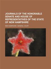 Journals of the Honorable Senate and House of Representatives of the State of New Hampshire,1150673559,9781150673559