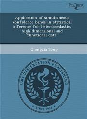 Application of simultaneous confidence bands in statistical inference for heteroscedastic, high dimensional and functional data.,1243465522,9781243465528
