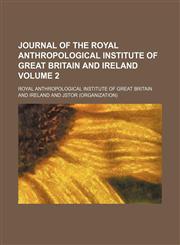Journal of the Royal Anthropological Institute of Great Britain and Ireland Volume 2,1153898373,9781153898379