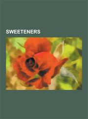 Sweeteners Glucose, Sorbitol, Fructose, Sucrose, Sucralose, Galactose, Honey, Sugar Beet, Malt, Aspartame, Corn Syrup, Stevia, Ma,1230556796,9781230556796