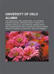University of Oslo alumni Ole-Johan Dahl, Niels Henrik Abel, Atle Selberg, Kristen Nygaard, Harrison Schmitt, Harald V of Norway, Sophus Lie,1157478301,9781157478300