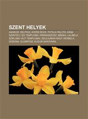 Szent Helyek Angkor, Delphoi, Ayers Rock, Potala Palota, Kaba Szentely, Eg Temploma, Parnasszosz, Mekka, Lalibela Sziklaba Vajt Tem,1232895539,9781232895534